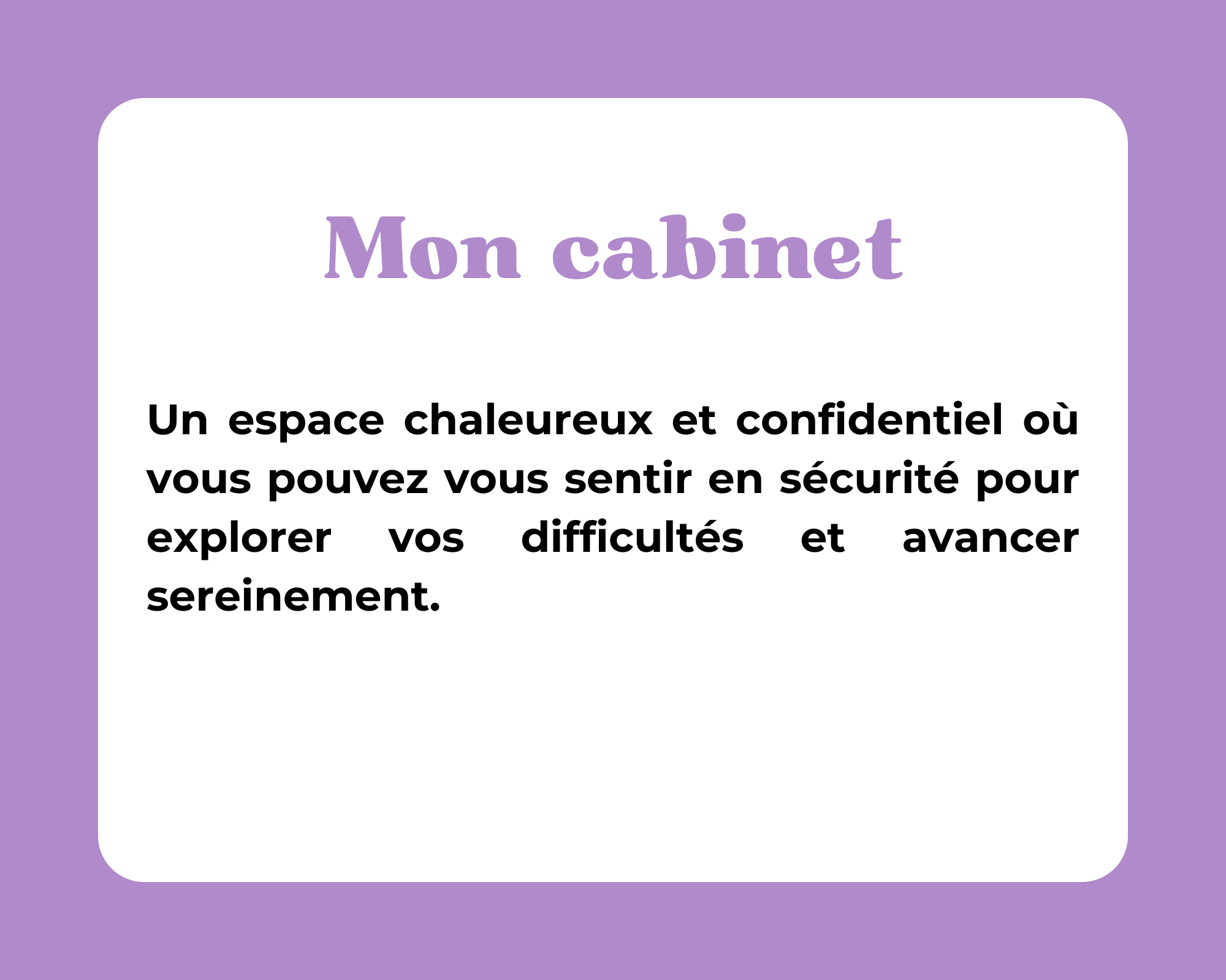Mon cabinet, espace chaleureux et confidentiel